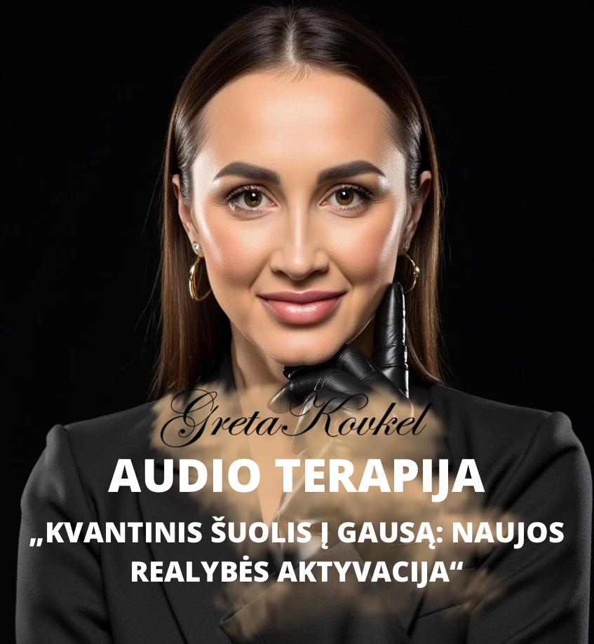 Audio terapija - „Kvantinis šuolis į gausą- naujos realybės aktyvacija”