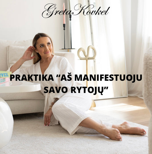 Praktika/ meditacija "Aš manifestuoju savo rytojų"